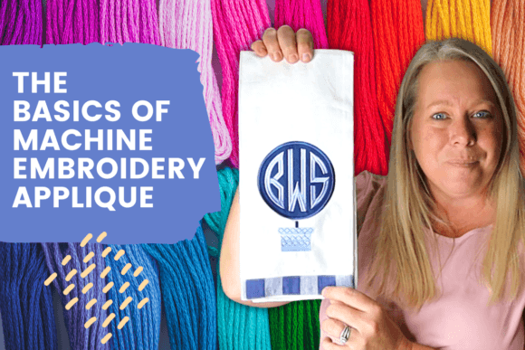 Reviewing The Basics of Machine Embroidery Applique